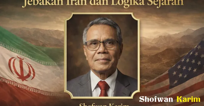 Jebakan Iran dan Logika Sejarah
